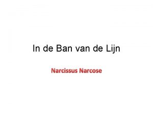 In de Ban van de Lijn Narcissus Narcose