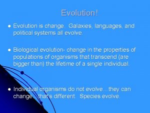 Evolution l Evolution is change Galaxies languages and