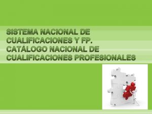 SISTEMA NACIONAL DE CUALIFICACIONES Y FP CATLOGO NACIONAL