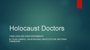 Holocaust Doctors THEIR LIVES AND THEIR EXPERIMENTS BY