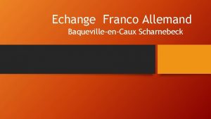 Echange Franco Allemand BaquevilleenCaux Scharnebeck O Oberschule am