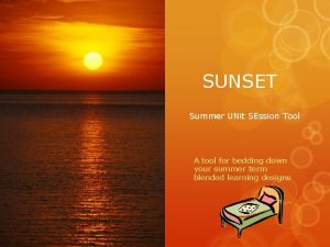SUNSET Summer UNit SEssion Tool A tool for