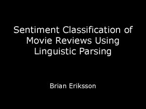 Sentiment Classification of Movie Reviews Using Linguistic Parsing