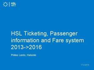 HSL Ticketing Passenger information and Fare system 2013