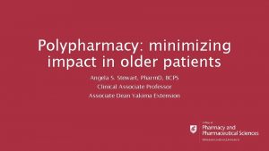 Polypharmacy minimizing impact in older patients Angela S