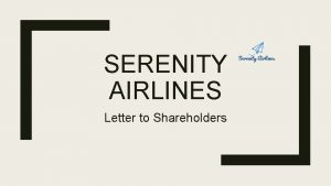 SERENITY AIRLINES Letter to Shareholders Dear Shareholders Bertha