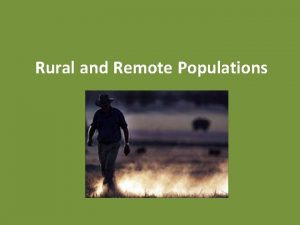 Rural and Remote Populations Defining Rural and Remote