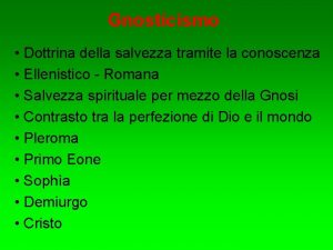 Gnosticismo Dottrina della salvezza tramite la conoscenza Ellenistico