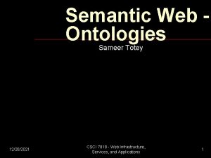 Semantic Web Ontologies Sameer Totey 12202021 CSCI 7818