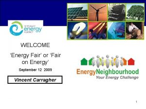 WELCOME Energy Fair or Fair on Energy September