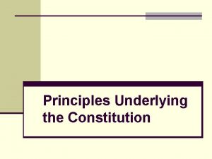 Principles Underlying the Constitution fedpap The Federalist Papers