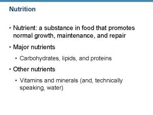 Nutrition Nutrient a substance in food that promotes