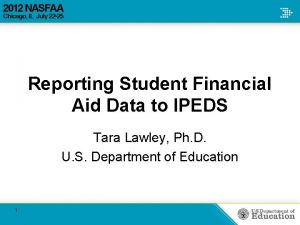 Reporting Student Financial Aid Data to IPEDS Tara