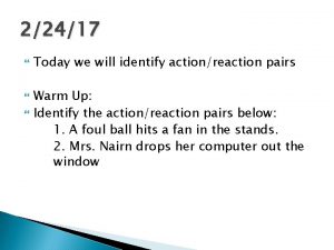 22417 Today we will identify actionreaction pairs Warm