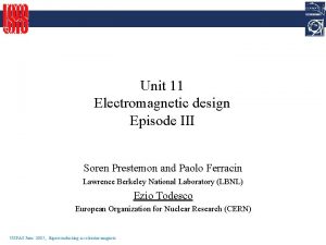 Unit 11 Electromagnetic design Episode III Soren Prestemon
