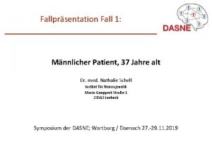 Fallprsentation Fall 1 Mnnlicher Patient 37 Jahre alt