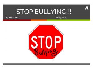 STOP BULLYING By Marci Raso 2102016 The Facts