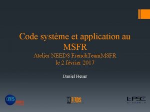 Code systme et application au MSFR Atelier NEEDS