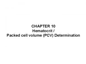 CHAPTER 10 Hematocrit Packed cell volume PCV Determination