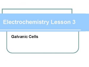 Electrochemistry Lesson 3 Galvanic Cells Review l Zn