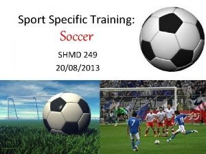 Sport Specific Training Soccer SHMD 249 20082013 Introduction