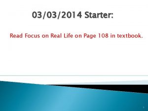 03032014 Starter Read Focus on Real Life on