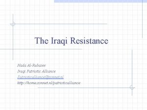 The Iraqi Resistance Nada AlRubaiee Iraqi Patriotic Alliance