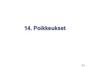 14 Poikkeukset 14 1 Sisllys Johdanto Tarkistettavat ja