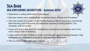 SEA BASE SEA EXPLORING ADVENTURE Summer 2022 Experience
