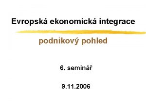 Evropsk ekonomick integrace podnikov pohled 6 semin 9