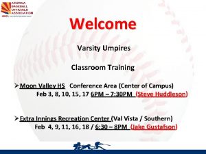 Welcome Varsity Umpires Classroom Training Moon Valley HS