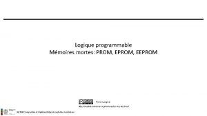 Logique programmable Mmoires mortes PROM EEPROM Pierre Langlois