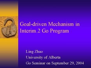 Goaldriven Mechanism in Interim 2 Go Program Ling