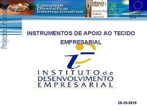 UNIO EUROPEIA Fundo Europeu de Desenvolvimento Regional INSTRUMENTOS