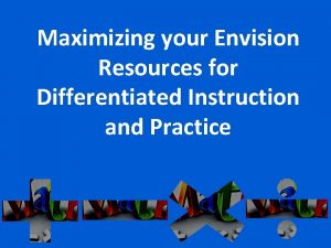 Maximizing your Envision Resources for Differentiated Instruction and