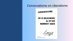 Conservatisme en Liberalisme Lesdoelen Welkom Lesdoelen Vorige les