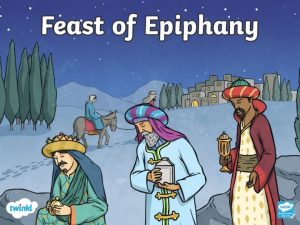 What is Epiphany Epiphany is a Christian feast