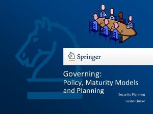 Governing Policy Maturity Models and Planning Security Planning