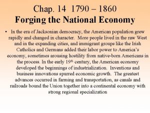 Chap 14 1790 1860 Forging the National Economy