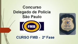 Concurso Delegado de Polcia So Paulo CURSO FMB