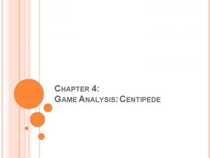 CHAPTER 4 GAME ANALYSIS CENTIPEDE SINGLE SCREEN PLAY