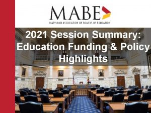 2021 Session Summary Education Funding Policy Highlights 2021