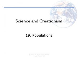 Science and Creationism 19 Populations Colin Frayn 2008