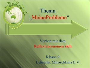 Thema Meine Probleme Verben mit dem Reflexivpronomen sich