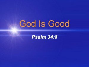 God Is Good Psalm 34 8 God is