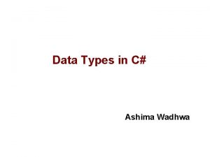 Data Types in C Ashima Wadhwa Value Type