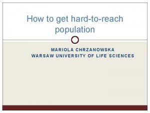 How to get hardtoreach population MARIOLA CHRZANOWSKA WARSAW