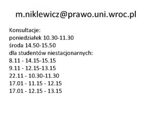 m niklewiczprawo uni wroc pl Konsultacje poniedziaek 10