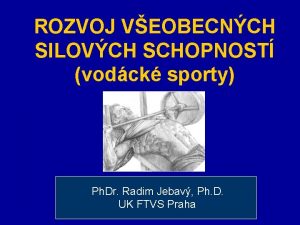 ROZVOJ VEOBECNCH SILOVCH SCHOPNOST vodck sporty Ph Dr