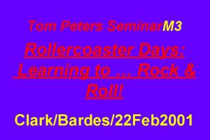 Tom Peters Seminar M 3 Rollercoaster Days Learning